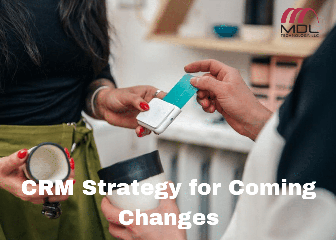 CRM Strategy for Coming Changes