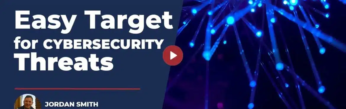 easy target for cybersecurity threats